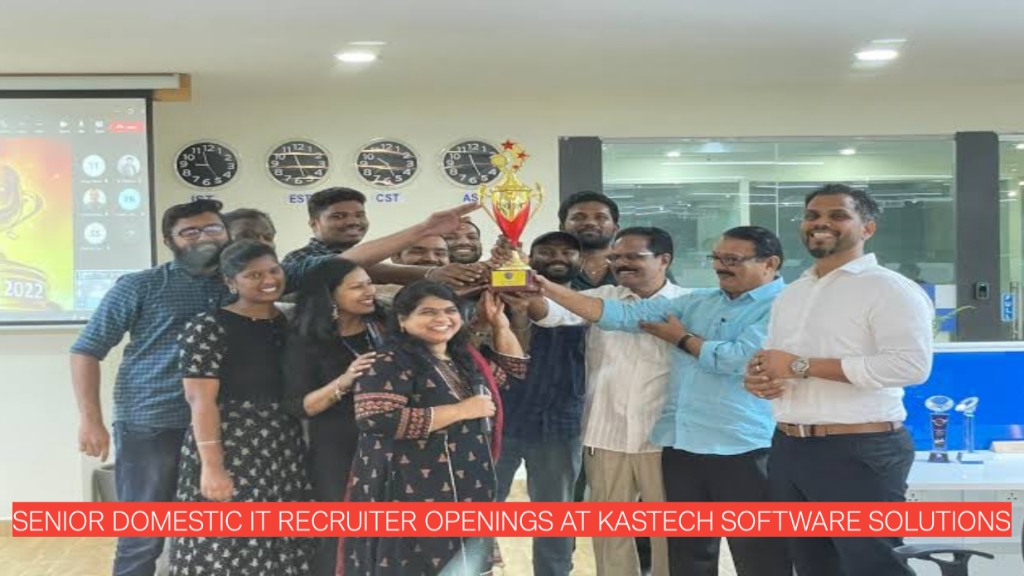 Senior Domestic IT Recruiter Openings at Kastech Software Solutions | Full-Time Role