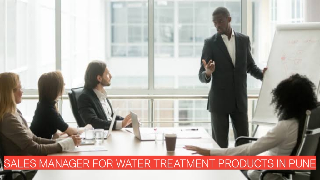 Urgent Hiring: Sales Manager for Water Treatment Products in Pune