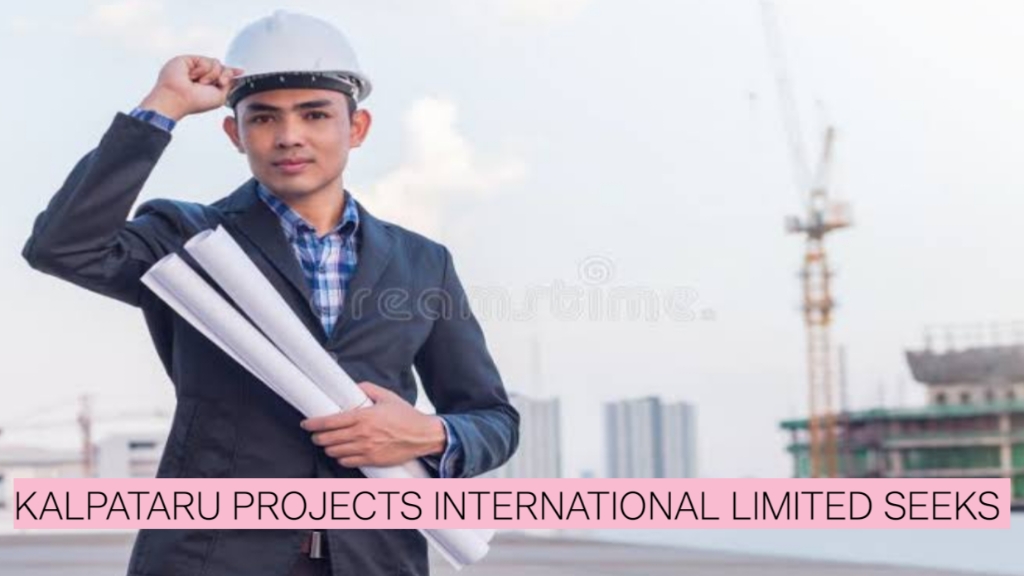 Kalpataru Projects International Limited Seeks 10-20 Yr Experts for Global Mega Projects