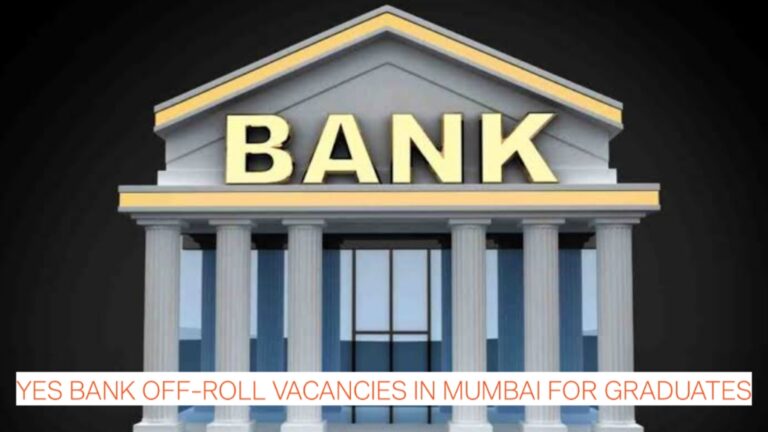 Banking Jobs Alert: Yes Bank Off-Roll Vacancies in Mumbai for Graduates