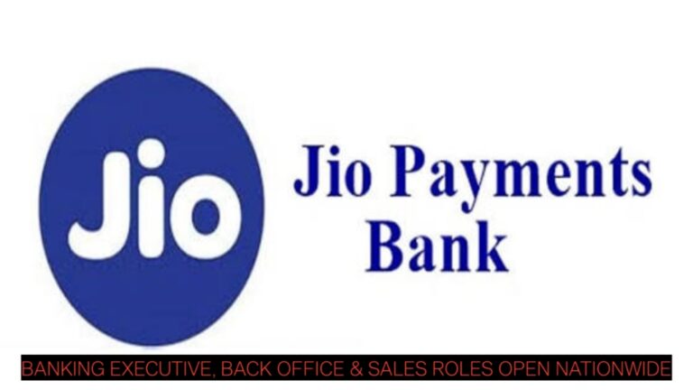 Jio Payments Bank Hiring Alert: Banking Executive, Back Office & Sales Roles Open Nationwide