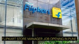Flipkart Store Manager Job Opening in Pune | Graduate Required | Walk-In Drive 2026