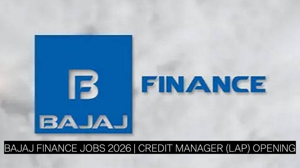 Bajaj Finance Jobs 2026 | Credit Manager (LAP) Opening | CA / CMA / MBA Finance Candidates