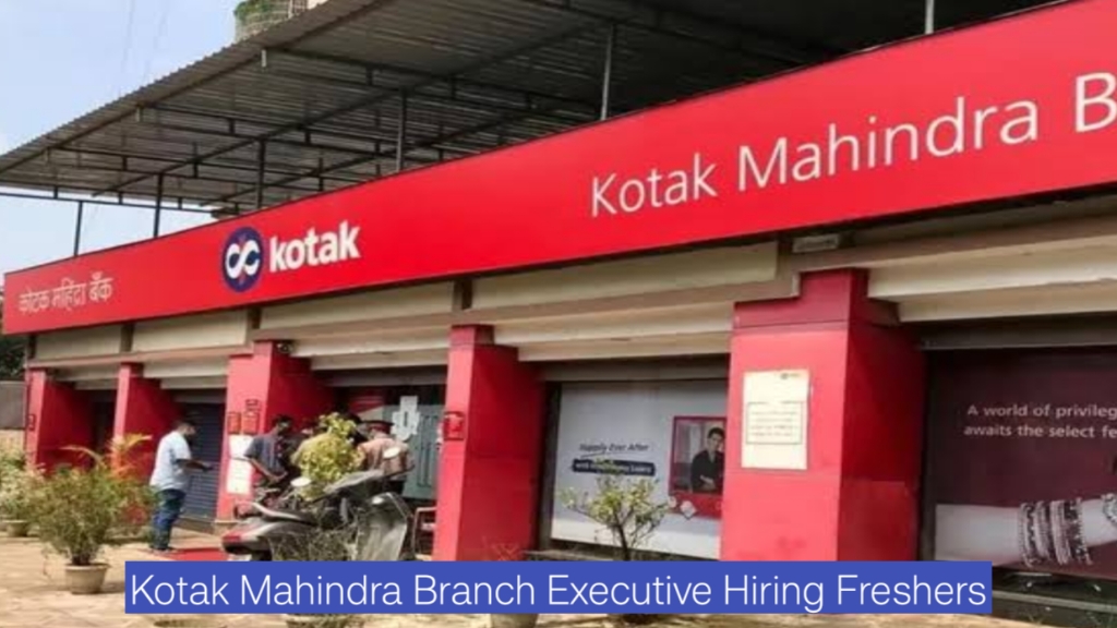 West Delhi Banking Jobs 2026 | Kotak Mahindra Branch Executive Hiring Freshers